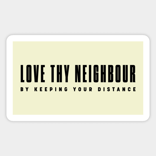 Love thy neighbour Magnet by bluehair